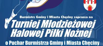  	 2026-02-02 Burmistrz Gminy i Miasta Chęciny zaprasza na Turniej Młodzieżowej Halowej Piłki Nożnej o Puchar Burmistrza Gminy i Miasta Chęciny