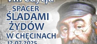 12.07.2025 r. -SPACER ŚLADAMI ŻYDÓW W CHĘCINACH - VIII EDYCJA