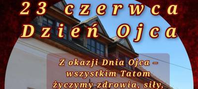 Z okazji Dnia Ojca najserdeczniejsze życzenia